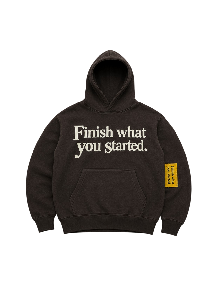 Finish what you started Hoodie